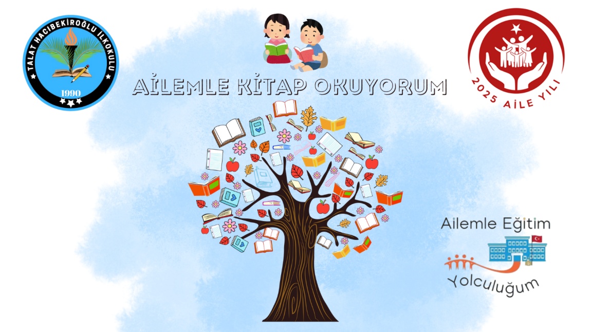 AİLEMLE EĞİTİM YOLCULUĞU PROJESİ  AİLEMLE KİTAP OKUYORUM